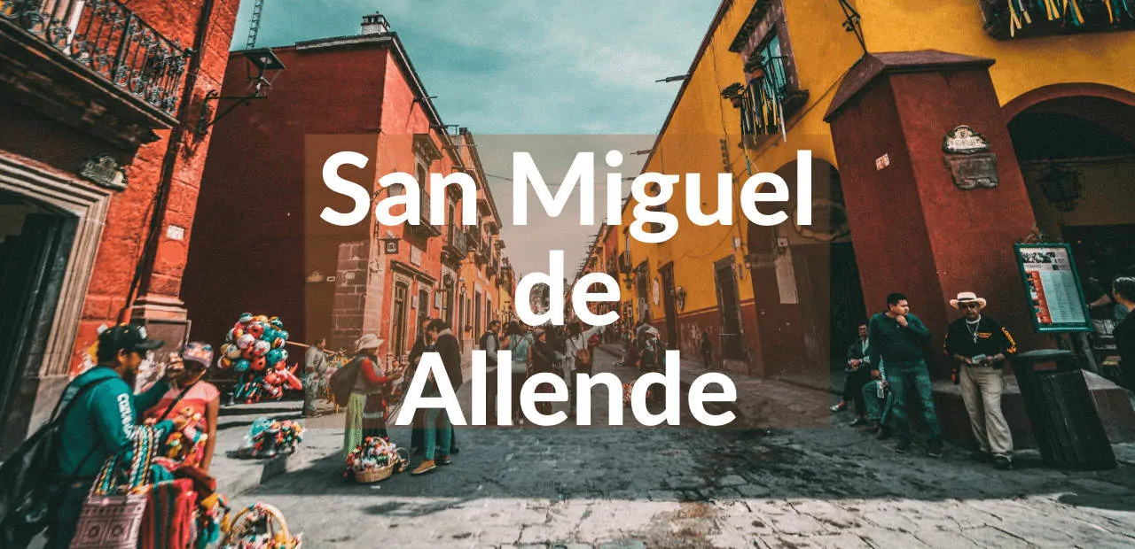 Why San Miguel de Allende Is So Popular With Expats
