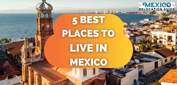 5 best places to live in Mexico