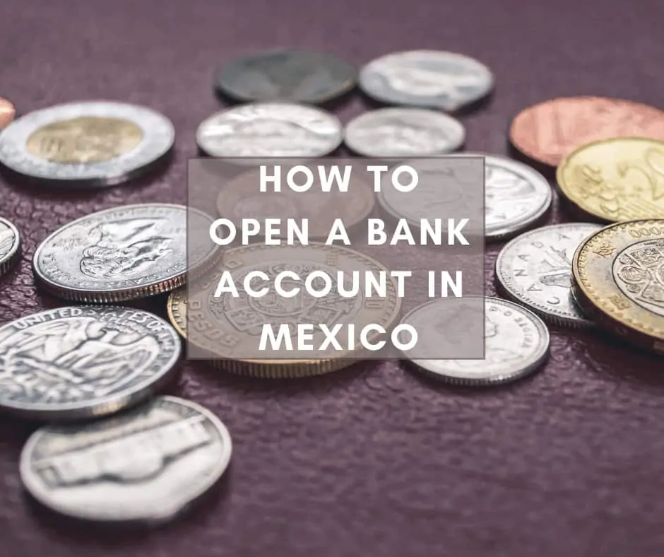 How to Open A Bank Account in Mexico