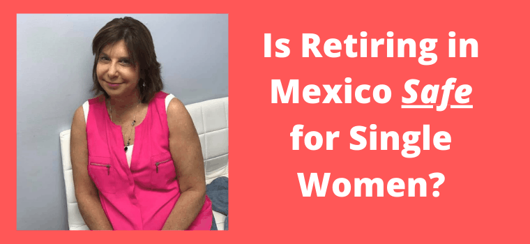 Is retiring in mexico safe