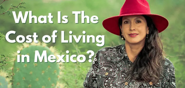 cost-of-living-in-mexico-can-you-really-live-on-less-mexico