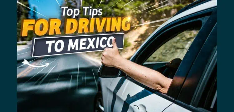 Driving to Mexico Tips