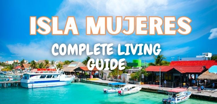 complete guide to living in isla mujeres