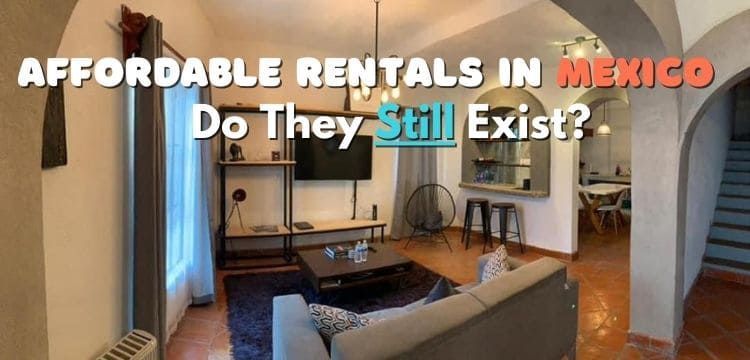 Do affordable rentals in Mexico still exist?