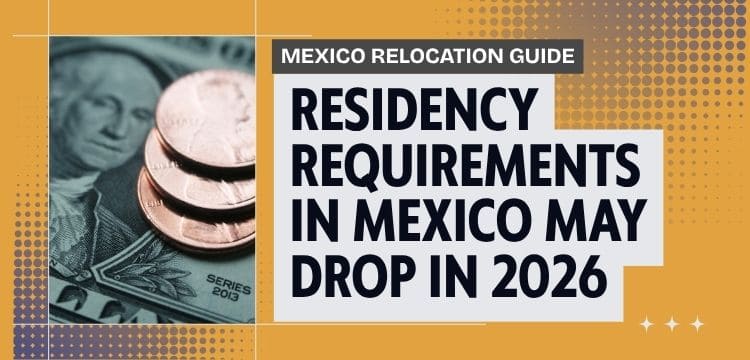 Mexican Residency Income Requirements Update